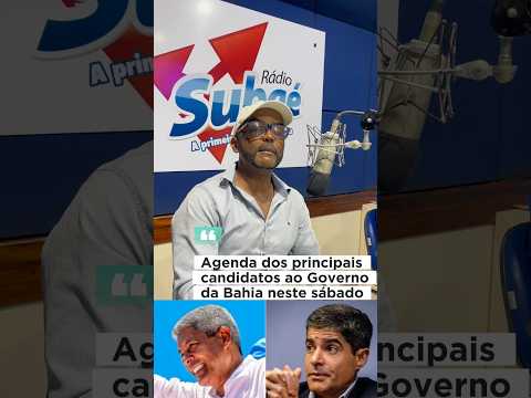 Agenda dos principais candidatos ao Governo da Bahia neste sábado (22)