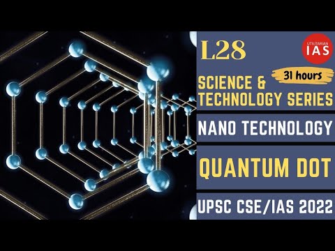Quantum Dot L28 Science And Tech Series Upsc Video Lecture