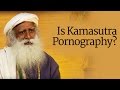 Is Kamasutra Pornography Sadhguru