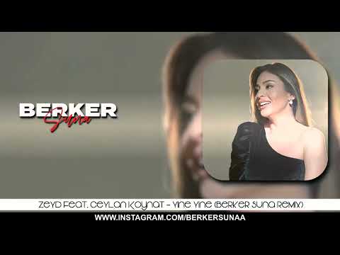 Zeyd feat. Ceylan Koynat - Yine Yine (Berker Suna Remix)