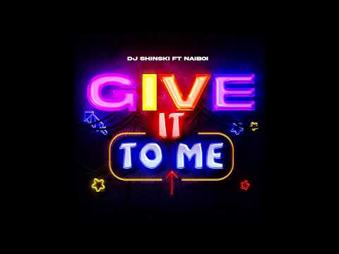 Dj Shinski x Naiboi - Give it to me (Audio)