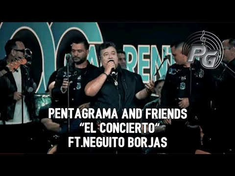 PENTAGRAMA AND FRIENDS "EL CONCIERTO" FT. NEGUITO BORJAS