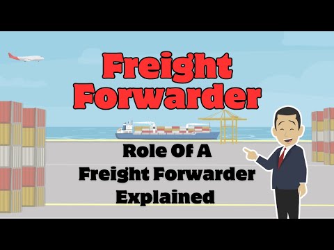 What Is Freight Forwarder? Role Of A Freight Forwarder Explained