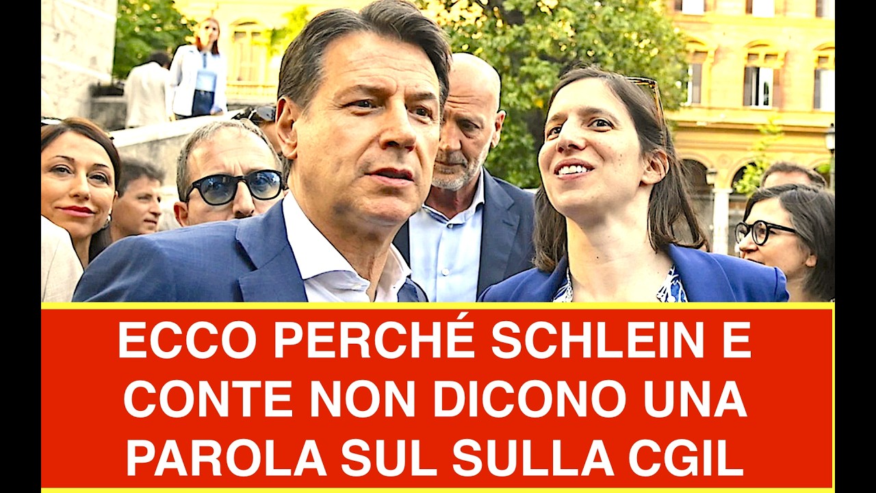 ECCO PERCHÉ SCHLEIN E CONTE NON DICONO UNA PAROLA SULLA CGIL