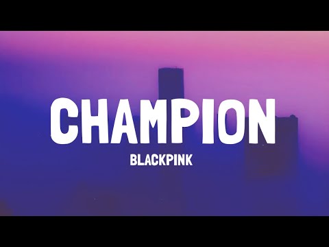 BLACKPINK &lsquo;Champion&rsquo; Lyrics 