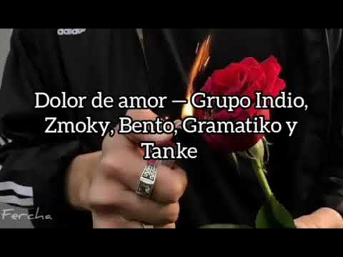 Dolor de amor ~ Grupo Indio, Zmoky, Bento, Gramatiko y Tanke / [LETRA]