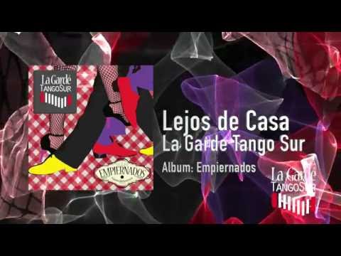 Lejos de Casa - Tango Electronico - La Garde Tango Sur