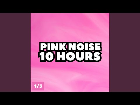 Pink Noise 10 Hours, Pt. 34