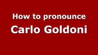 How to pronounce Carlo Goldoni