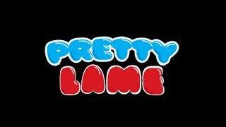 Pretty Lame