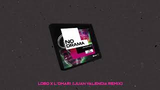 LOBO DJ x LOMARI - NO DRAMA 🎭 (JUAN VALENCIA REMIX)