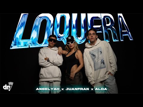 Angelyah x ALDA x Juanfran - Loquera (Vídeo Oficial)
