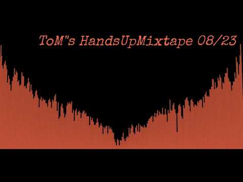ToM's HandsUpMixtape 08/23