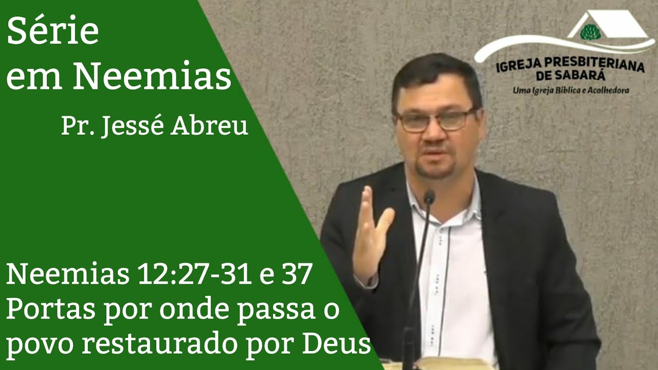 #24 - Neemias 12:27-31 e 37 // Portas por onde passa o povo restaurado por Deus