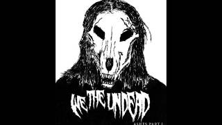We The Undead - Severed