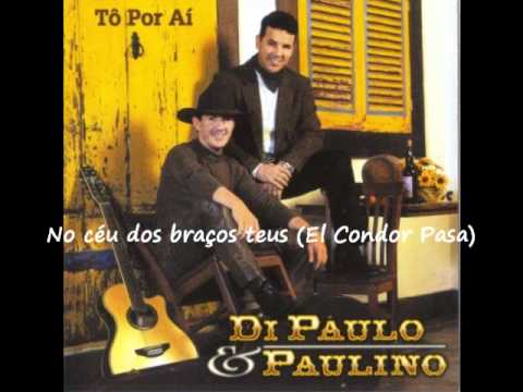 Di Paullo e Paulino - No céu dos braços teus (El Condor Pasa)