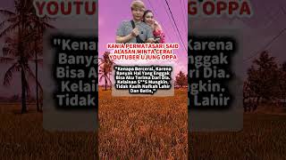 Download lagu KANIA PERMATASARI SAID MINTA CERAI YOUTUBER UJUNG  OPPA #fyp #katabijak #fypシ゚viral mp3