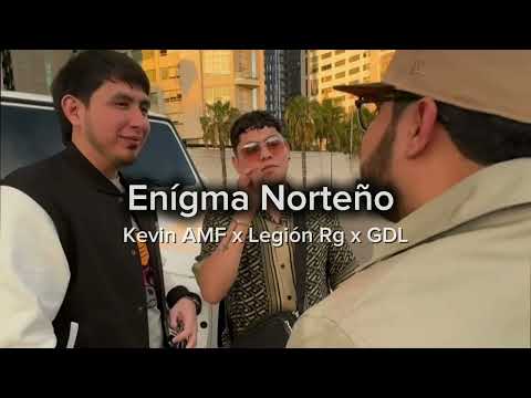 Enigma Norteño, Kevin AMF, Legión Rg - GDL
