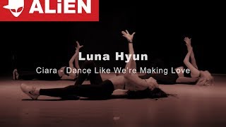 Ciara - Dance Like We&#39;re Making Love | LUNA HYUN | Euanflow Choreography