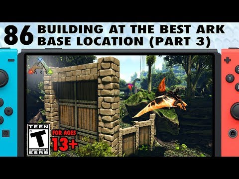 86: Building at One of The Best Base Locations on Ark Switch (Part 3)
