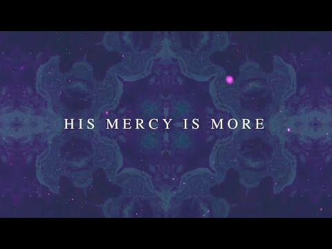 His Mercy is More (Official Lyric Video) - Keith & Kristyn Getty, Matt Boswell, Matt Papa