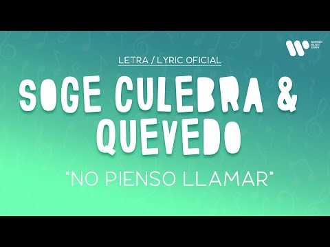Soge Culebra, Quevedo - NO PIENSO LLAMAR (Lyric Video Oficial | Letra Completa)
