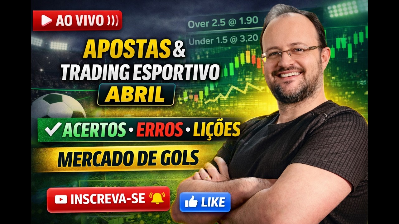 Apostas e Trading Esportivo Abril: Acertos, Erros e Lições no Mercado de Gols