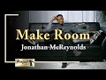 Make Room (Lyrics)  By Jonathan McReynolds
