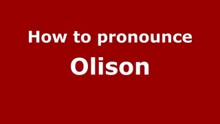 How to pronounce Olison