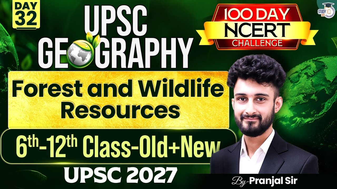 Forest and Wildlife Resources | Complete NCERT Geography for UPSC | Day 32 | By Pranjal Sir
