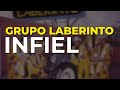 Grupo Laberinto - Infiel (Audio Oficial)