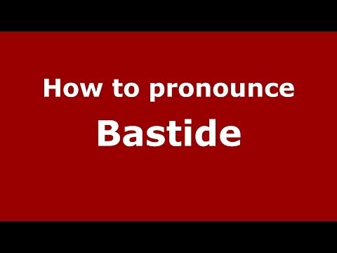How to pronounce Bastide