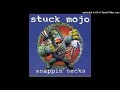 Stuck Mojo - Snappin' Necks
