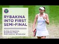 History Made as Elena Rybakina Reaches Semi-Final | Wimbledon 2022