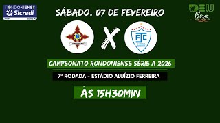 Genus x Ji-Paraná (COM IMAGENS) - 7ª Rodada do Campeonato Rondoniense 2026 - 07/02/2026
