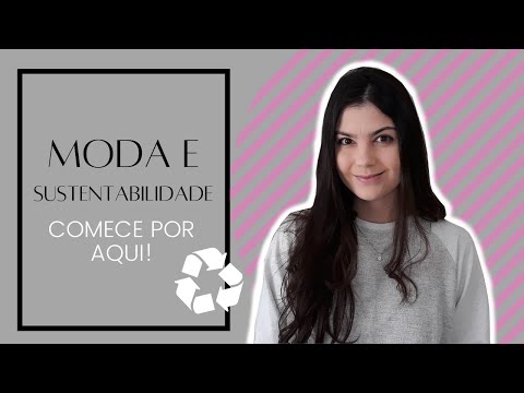 Como desenvolver moda sustentável - Entendendo a moda e sustentabilidade