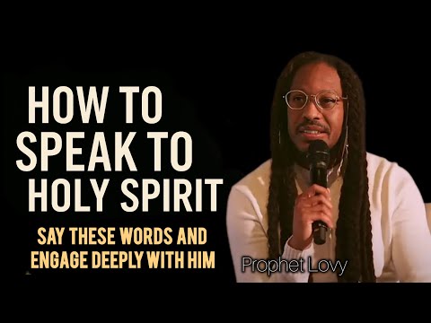 How to Attract and Engage with the Holy Spirit: Speak to Him with These Words| Prophet Lovy