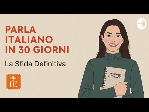 Speak Italian in 30 Days | The Ultimate Challenge | Italian Podcast