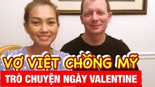 Vợ Việt Chồng Mỹ Trò Chuyện Ngày Valentine ♻️Live In The U.S♻️ T.116