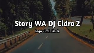 Download lagu Story Wa keren - DJ Cidro 2 - Lagu Viral Tiktok mp3