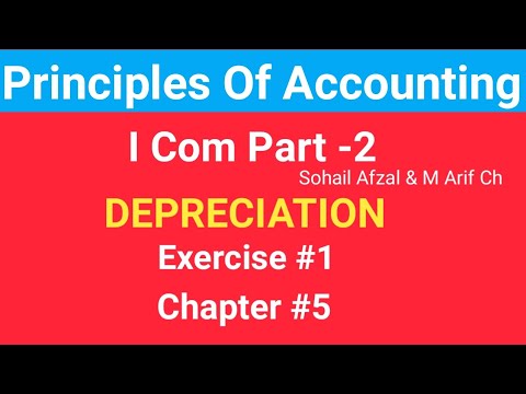 Depreciation,I com -2, Chap#5 Exe#1,Principles of Accounting , Sohail Afzal & M Arif ch Book,