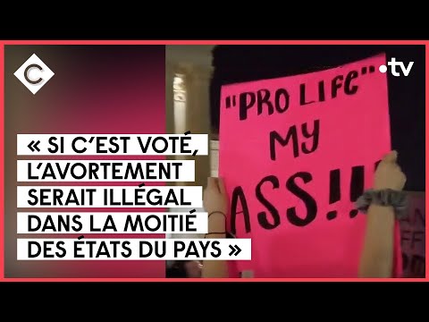 Droit à l'avortement gravement menacé aux États-Unis - C à vous - 03/05/2022