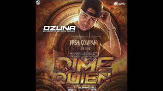 Ozuna - Dime Quien (Audio Oficial)