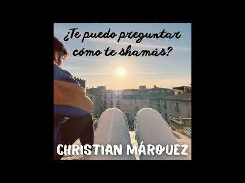 Christian Márquez - ¿Te puedo preguntar cómo te shamás?