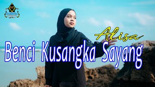 Download lagu ALISA - BENCI KUSANGKA SAYANG (Gasentra) mp3