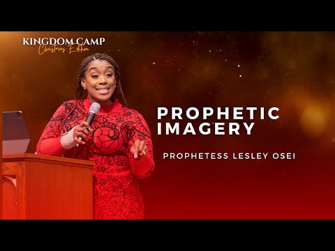 PROPHETIC IMAGERY (DAY 2) AFTERNOON SESSION |  PROPHETESS LESLEY OSEI | KINGDOM CAMP 2022