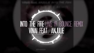 VINAI feat. Anjulie - Into The Fire (Live It Bounce Remix) ~FREE DOWNLOAD~