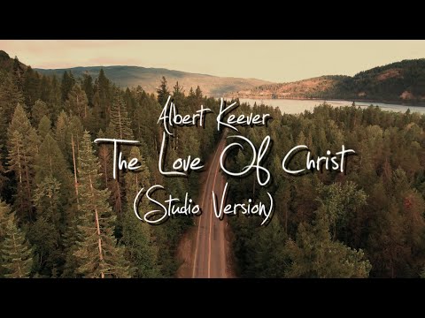 The Love of Christ (Studio Version) Music Video by Albert Keever