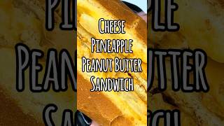 Ready in 5 mins! Cheese Pineapple Peanut Butter Sandwich 🥪 #sandwich #snackideas #quickcooking