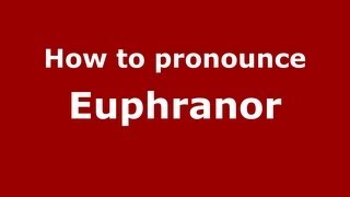How to pronounce Euphranor
